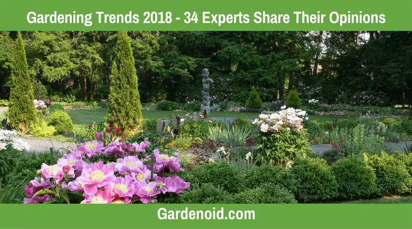 Gardening Trends 2018 - 34 Experts Share Their Opinions